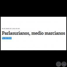 PARLASURIANOS, MEDIO MARCIANOS - Por ILDE SILVERO - Martes, 08 de Mayo de 2018